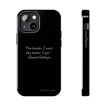 "Luck Through Hard Work" Samuel Goldwyn Quote Phone Case -Tough Phone Cases