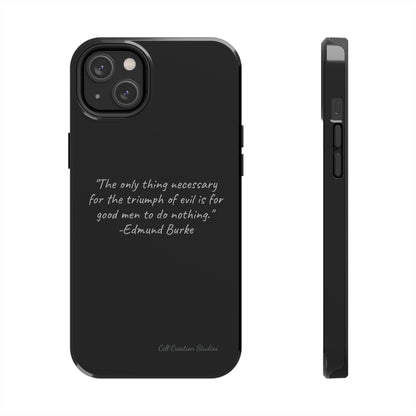 The "Triumph of Good" Edmund Burke Quote Phone Case -Tough Phone Cases