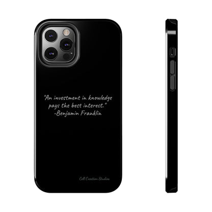 The "Knowledge is Investment" Benjamin Franklin Quote Phone Case -Tough Phone Cases