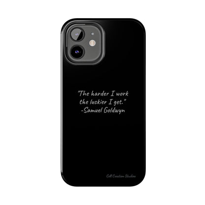 "Luck Through Hard Work" Samuel Goldwyn Quote Phone Case -Tough Phone Cases