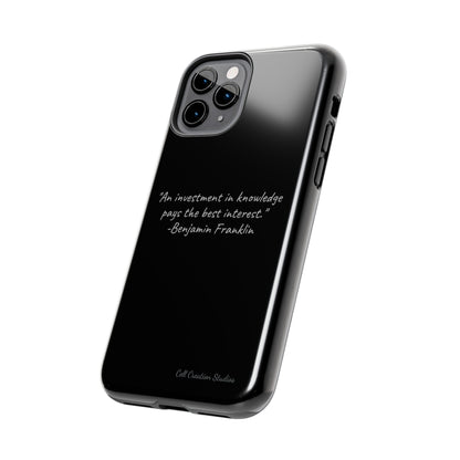 The "Knowledge is Investment" Benjamin Franklin Quote Phone Case -Tough Phone Cases