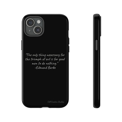 The "Triumph of Good" Edmund Burke Quote Phone Case -Tough Cases