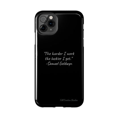 "Luck Through Hard Work" Samuel Goldwyn Quote Phone Case -Tough Phone Cases