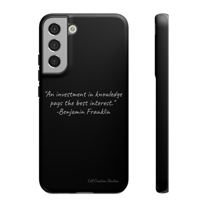 The "Knowledge is Investment" Benjamin Franklin Quote Phone Case -Tough Cases