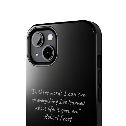 The "Life Goes On" Robert Frost Quote Phone Case -Tough Phone Cases