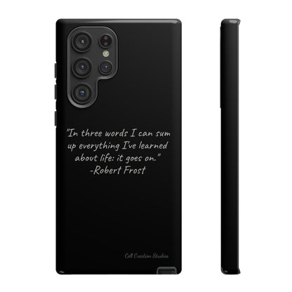 The "Life Goes On" Robert Frost Quote Phone Case -Tough Cases