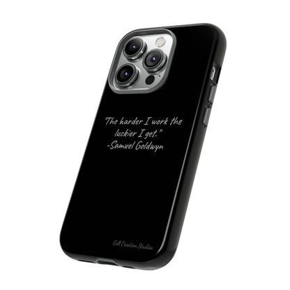 "Luck Through Hard Work" Samuel Goldwyn Quote Phone Case -Tough Cases