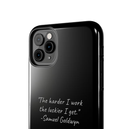 "Luck Through Hard Work" Samuel Goldwyn Quote Phone Case -Tough Phone Cases