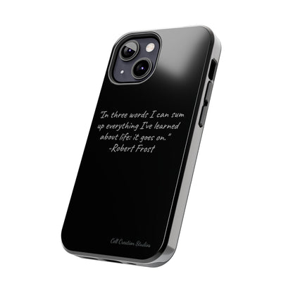 The "Life Goes On" Robert Frost Quote Phone Case -Tough Phone Cases