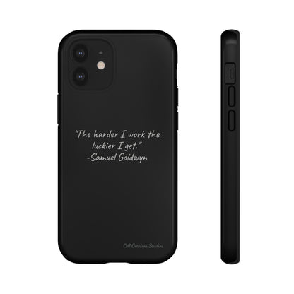 "Luck Through Hard Work" Samuel Goldwyn Quote Phone Case -Tough Cases