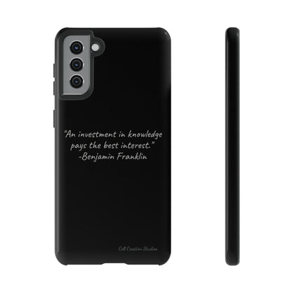 The "Knowledge is Investment" Benjamin Franklin Quote Phone Case -Tough Cases