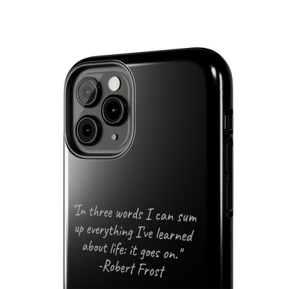 The "Life Goes On" Robert Frost Quote Phone Case -Tough Phone Cases