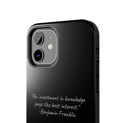 The "Knowledge is Investment" Benjamin Franklin Quote Phone Case -Tough Phone Cases