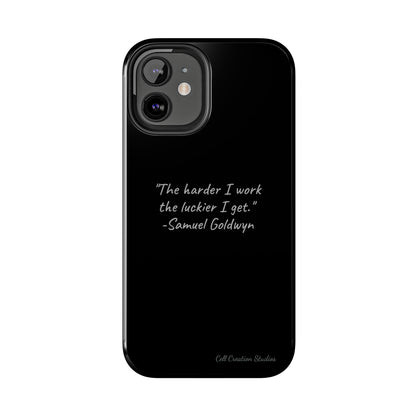 "Luck Through Hard Work" Samuel Goldwyn Quote Phone Case -Tough Phone Cases