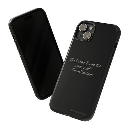 "Luck Through Hard Work" Samuel Goldwyn Quote Phone Case -Tough Cases