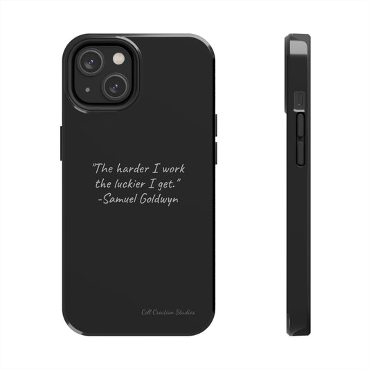 "Luck Through Hard Work" Samuel Goldwyn Quote Phone Case -Tough Phone Cases