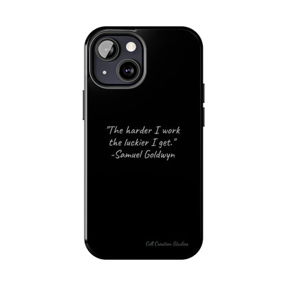 "Luck Through Hard Work" Samuel Goldwyn Quote Phone Case -Tough Phone Cases