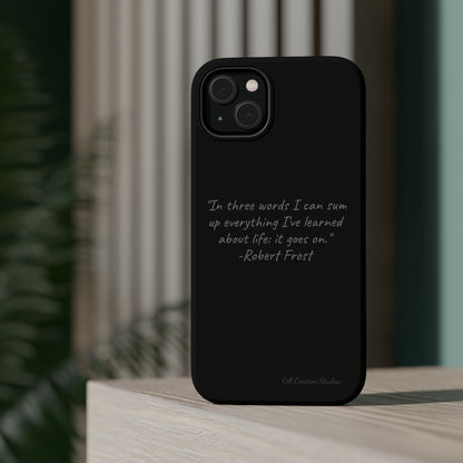 The "Life Goes On" Robert Frost Quote Phone Case -MagSafe Tough Cases