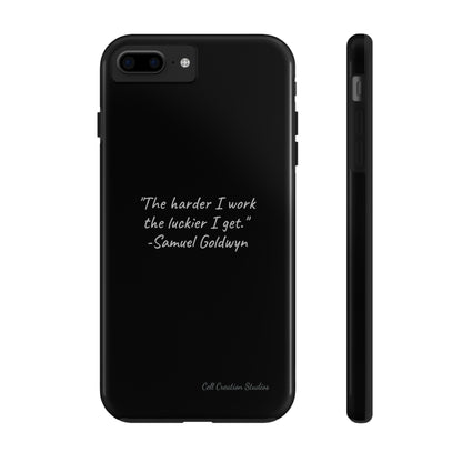 "Luck Through Hard Work" Samuel Goldwyn Quote Phone Case -Tough Phone Cases