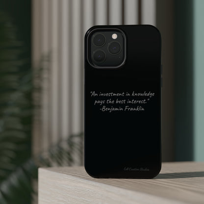 The "Knowledge is Investment" Benjamin Franklin Quote Phone Case -MagSafe Tough Cases