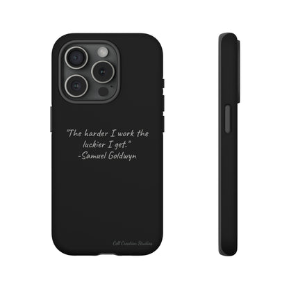 "Luck Through Hard Work" Samuel Goldwyn Quote Phone Case -Tough Cases