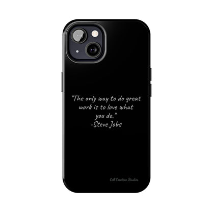 The "Love What You Do" Steve Jobs Quote Phone Case -Tough Phone Cases