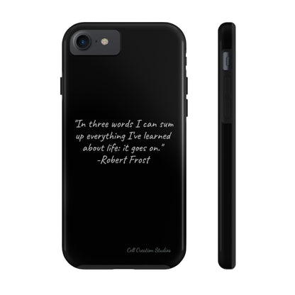 The "Life Goes On" Robert Frost Quote Phone Case -Tough Phone Cases