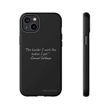 "Luck Through Hard Work" Samuel Goldwyn Quote Phone Case -Tough Cases