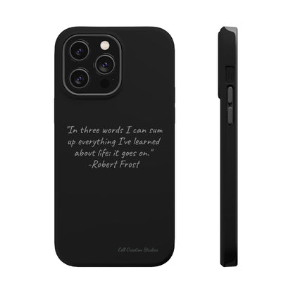 The "Life Goes On" Robert Frost Quote Phone Case -MagSafe Tough Cases