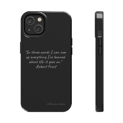 The "Life Goes On" Robert Frost Quote Phone Case -Tough Phone Cases