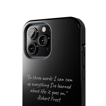 The "Life Goes On" Robert Frost Quote Phone Case -Tough Phone Cases