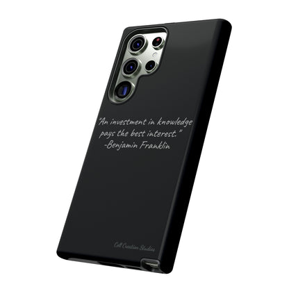 The "Knowledge is Investment" Benjamin Franklin Quote Phone Case -Tough Cases