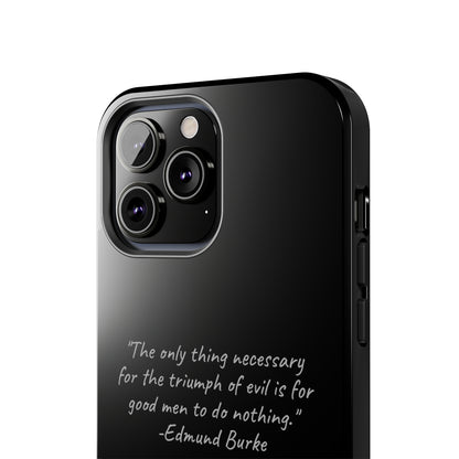 The "Triumph of Good" Edmund Burke Quote Phone Case -Tough Phone Cases