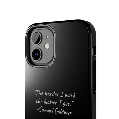 "Luck Through Hard Work" Samuel Goldwyn Quote Phone Case -Tough Phone Cases