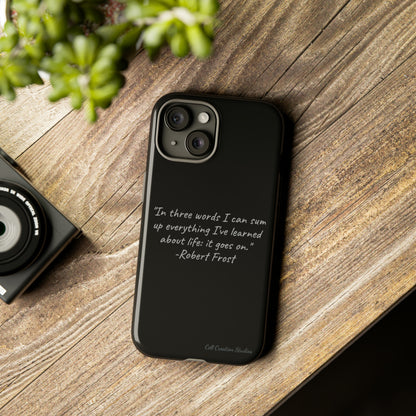 The "Life Goes On" Robert Frost Quote Phone Case -Tough Cases