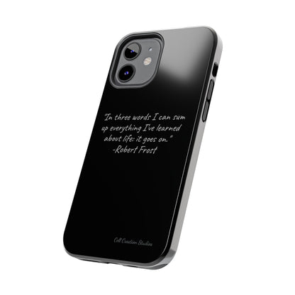 The "Life Goes On" Robert Frost Quote Phone Case -Tough Phone Cases