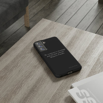 The "Knowledge is Investment" Benjamin Franklin Quote Phone Case -Tough Cases