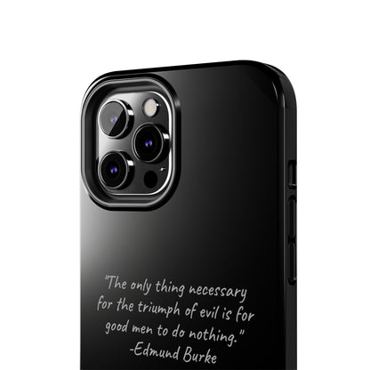 The "Triumph of Good" Edmund Burke Quote Phone Case -Tough Phone Cases