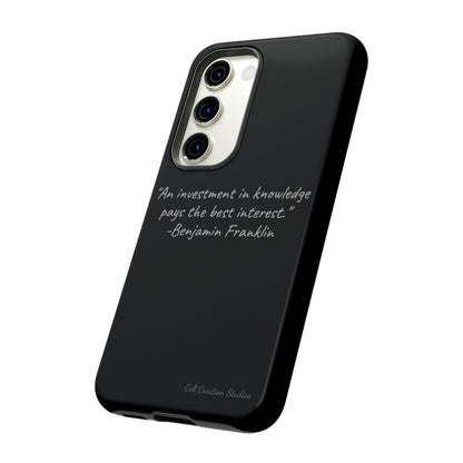 The "Knowledge is Investment" Benjamin Franklin Quote Phone Case -Tough Cases