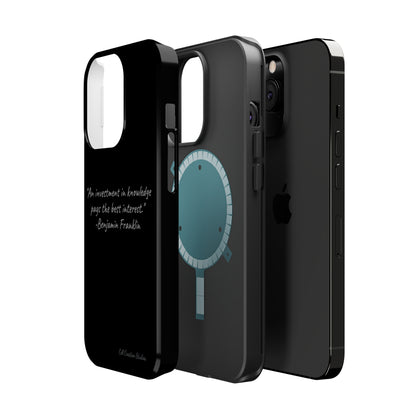 The "Knowledge is Investment" Benjamin Franklin Quote Phone Case -MagSafe Tough Cases