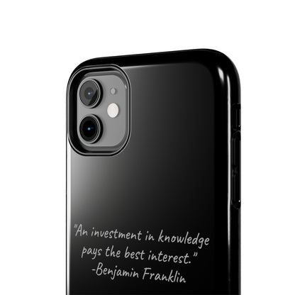 The "Knowledge is Investment" Benjamin Franklin Quote Phone Case -Tough Phone Cases