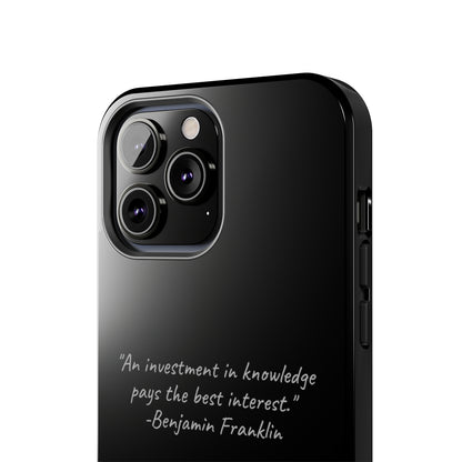 The "Knowledge is Investment" Benjamin Franklin Quote Phone Case -Tough Phone Cases