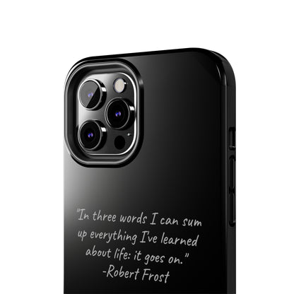 The "Life Goes On" Robert Frost Quote Phone Case -Tough Phone Cases