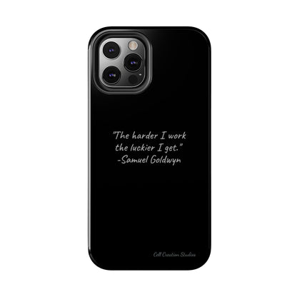 "Luck Through Hard Work" Samuel Goldwyn Quote Phone Case -Tough Phone Cases