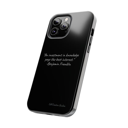 The "Knowledge is Investment" Benjamin Franklin Quote Phone Case -Tough Phone Cases