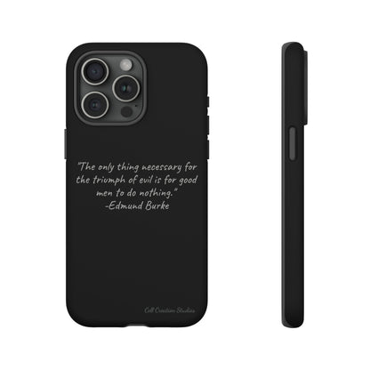 The "Triumph of Good" Edmund Burke Quote Phone Case -Tough Cases