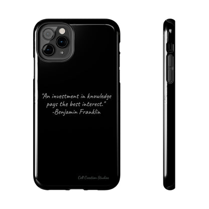 The "Knowledge is Investment" Benjamin Franklin Quote Phone Case -Tough Phone Cases