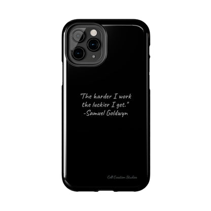 "Luck Through Hard Work" Samuel Goldwyn Quote Phone Case -Tough Phone Cases