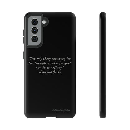 The "Triumph of Good" Edmund Burke Quote Phone Case -Tough Cases