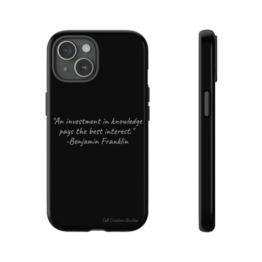 The "Knowledge is Investment" Benjamin Franklin Quote Phone Case -Tough Cases